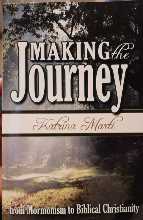 Making the Journey: from Mormonism to Biblical Christianity 